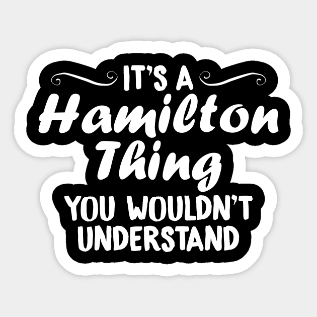 It's A Hamilton Thing, You Wouldn't Understand Sticker by theperfectpresents